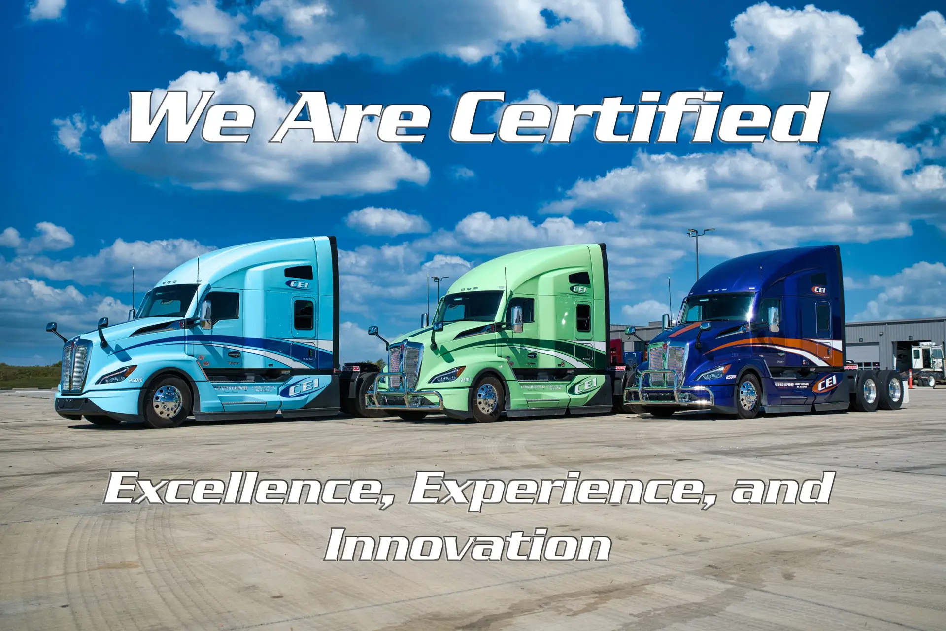 Three colorful semi-trucks parked side by side on a concrete lot with text overlay reading "We Are Certified: Excellence, Experience, and Innovation.